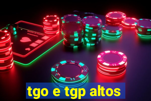 tgo e tgp altos